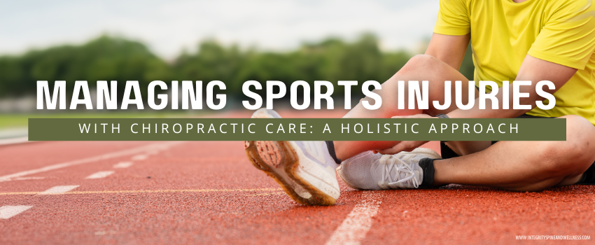 Managing Sports Injuries with Chiropractic Care A Holistic Approach